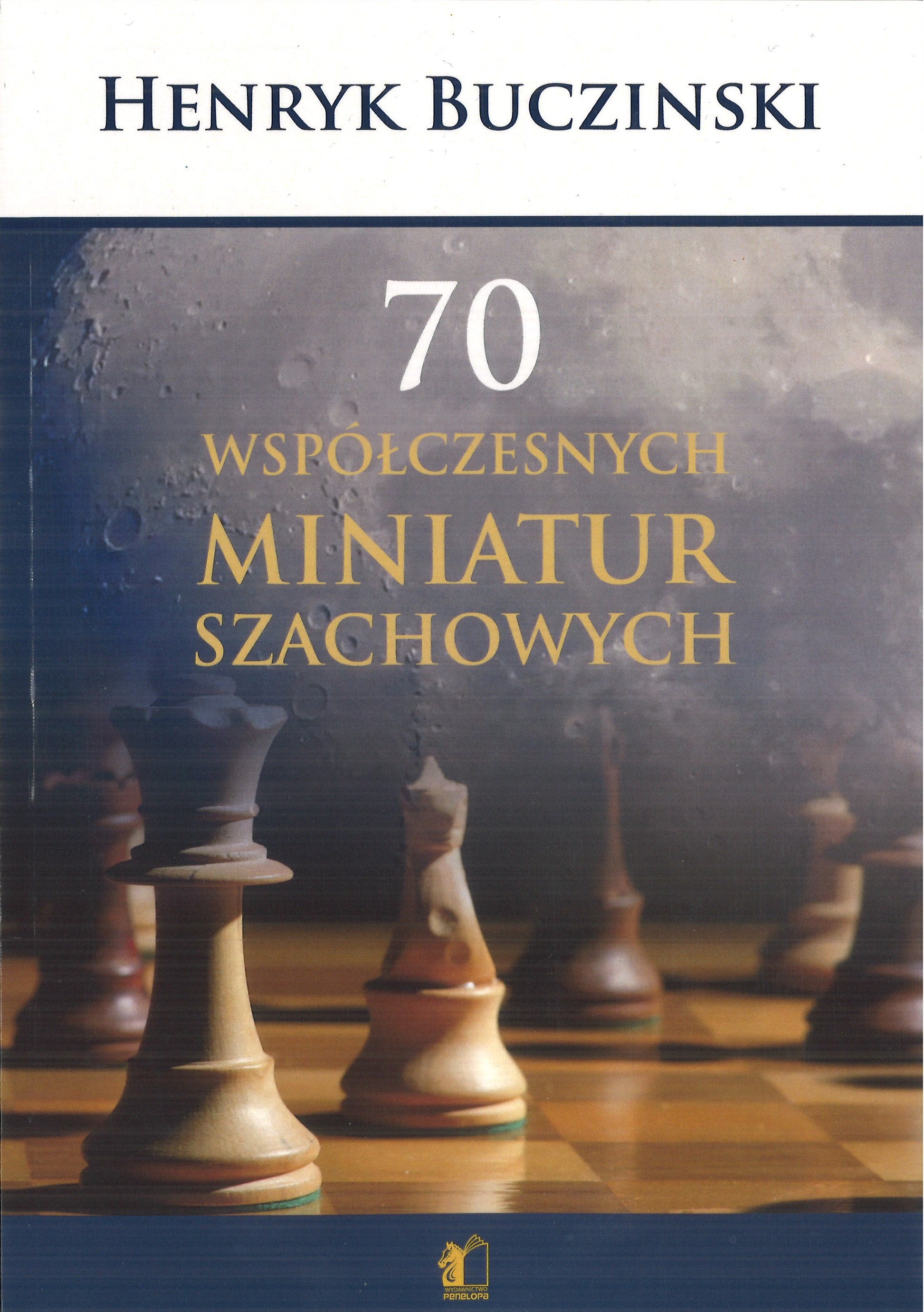 70 miniaturas de ajedrez contemporáneas - Henryk Bucziński - 70 miniaturas de ajedrez contemporáneas - Henryk Bucziński