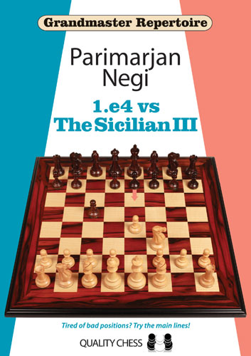 Grandmaster Repertoire - 1.e4 vs The Sicilian III by Parimarjan Negi - Grandmaster Repertoire - 1.e4 vs The Sicilian III by Parimarjan Negi