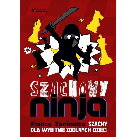 El ninja del ajedrez: ajedrez para niños con un talento excepcional - Franco Zaninotto - El ninja del ajedrez: ajedrez para niños con un talento excepcional - Franco Zaninotto
