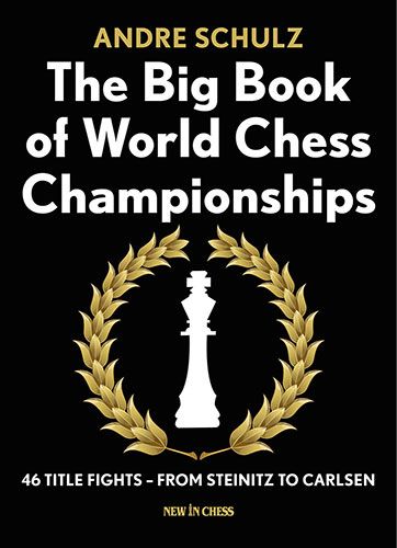 El gran libro de los campeonatos mundiales de ajedrez: 46 disputas por el título, desde Steinitz hasta Carlsen - El gran libro de los campeonatos mundiales de ajedrez: 46 disputas por el título, desde Steinitz hasta Carlsen