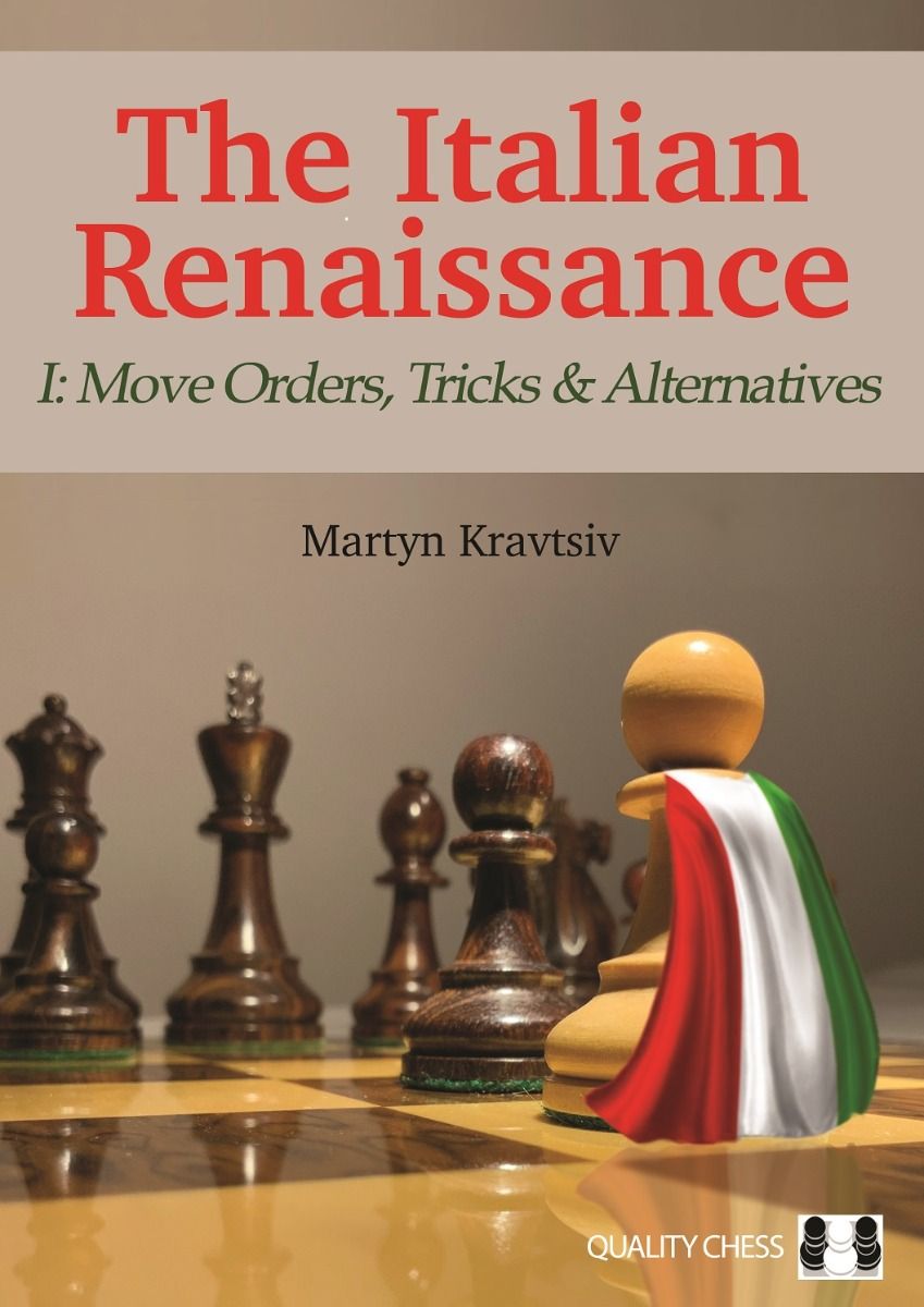 The Italian Renaissance - I: Move Orders, Tricks and Alternatives by Martyn Kravtsiv (hardcover) - The Italian Renaissance - I: Move Orders, Tricks and Alternatives by Martyn Kravtsiv (hardcover)