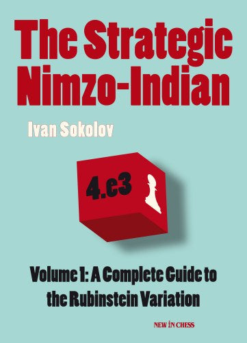 La Nimzoindia estratégica: una guía completa de la variante Rubinstein - La Nimzoindia estratégica: una guía completa de la variante Rubinstein