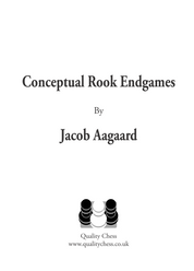 Conceptual Rook Endgames by Jacob Aagaard (softcover)