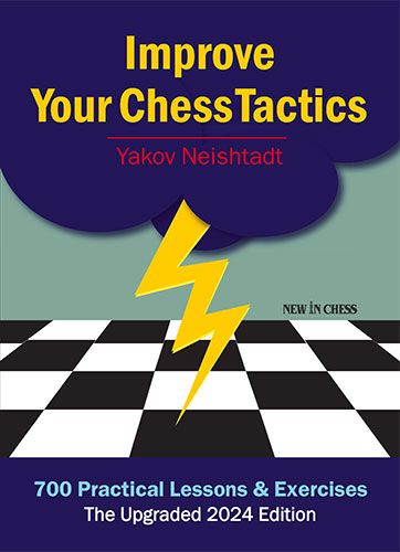 Improve Your Chess Tactics - The Upgraded 2024 edition (Paperback) - Improve Your Chess Tactics - The Upgraded 2024 edition (Paperback)
