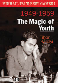 Mikhail Tal's Best Games 1 - The Magic of Youth by Tibor Karolyi  (Hardcover) - Mikhail Tal's Best Games 1 - The Magic of Youth by Tibor Karolyi  (Hardcover)
