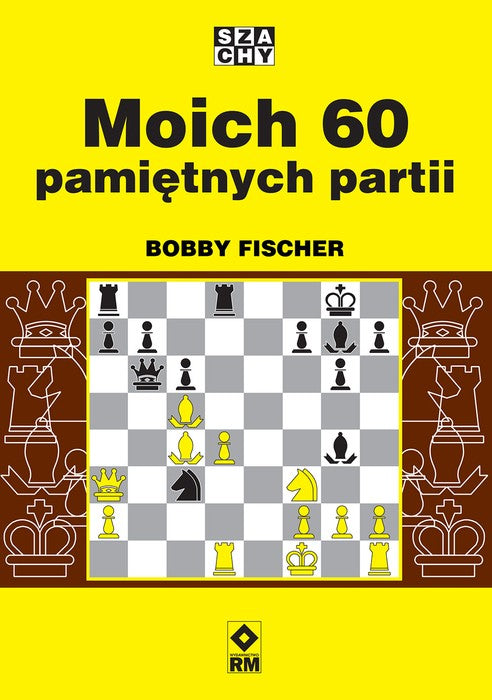 Mis 60 partidas memorables - Bobby Fischer - Mis 60 partidas memorables - Bobby Fischer