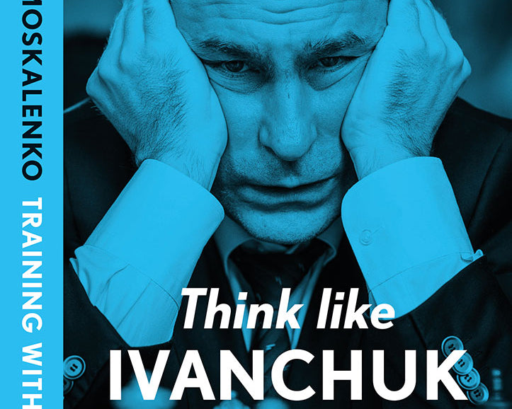 think-like-ivanchuk-practical-chess-exercises-tactics-strategy-endgames-by-viktor-moskalenko-miekka-okladka-9789083435008.jpg